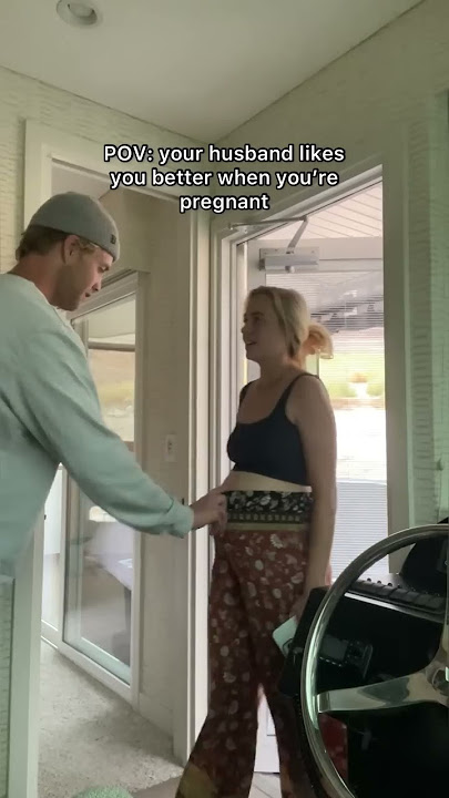 POV: your husband likes you better when you're pregnant