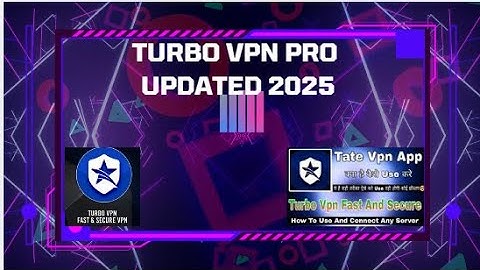 HOW TO DOWNLOAD FREE TURBO VPN PRO FULL UPDATE 2025 VIDEO TUTORIAL