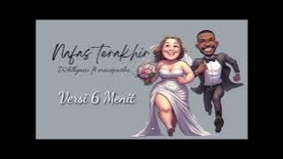 Nafas Terakhir -Whillyano ft Mace Purba (6 menit)