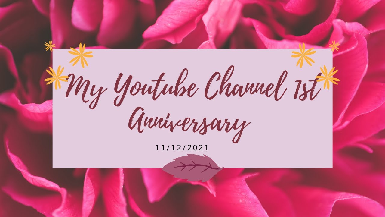 1st Year My Youtube Channel Anniversary/One Year Youtube Anniversary ...
