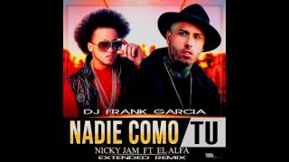 Nicky Jam Ft El Alfa - Nadie Como Tu (Dj Frank Garcia Extended Remix)