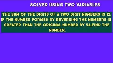 The sum of the digits of a two digit numbers is 12.If the number formed by reversing the numbers is