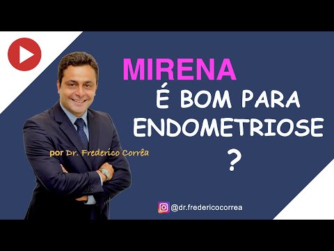 Vídeo: Mirena Endometriose: Ajuda Ou Prejudica?