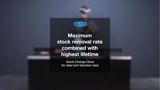 Quick Change Discs: Max. stock removal combined with highest lifetime on steel and stainless steel