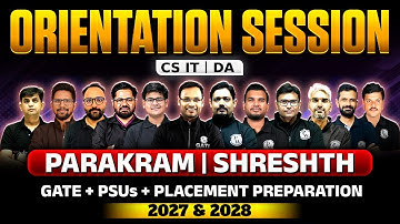 GATE + PSUs + Placement  2027 & 2028 | CS, DA & IT | Parakram & Shreshth Batch Orientation Session
