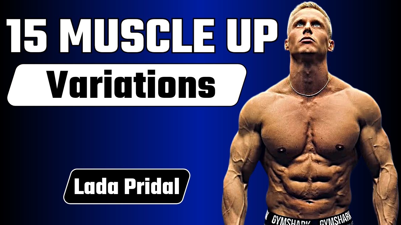 15 Muscle Up Variations - Lada Pridal