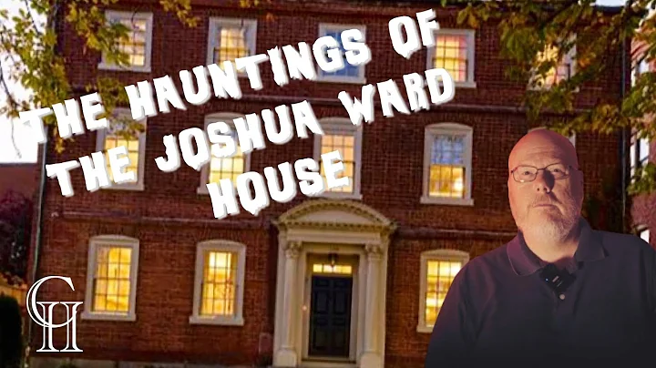 The Hauntings of the Joshua Ward House