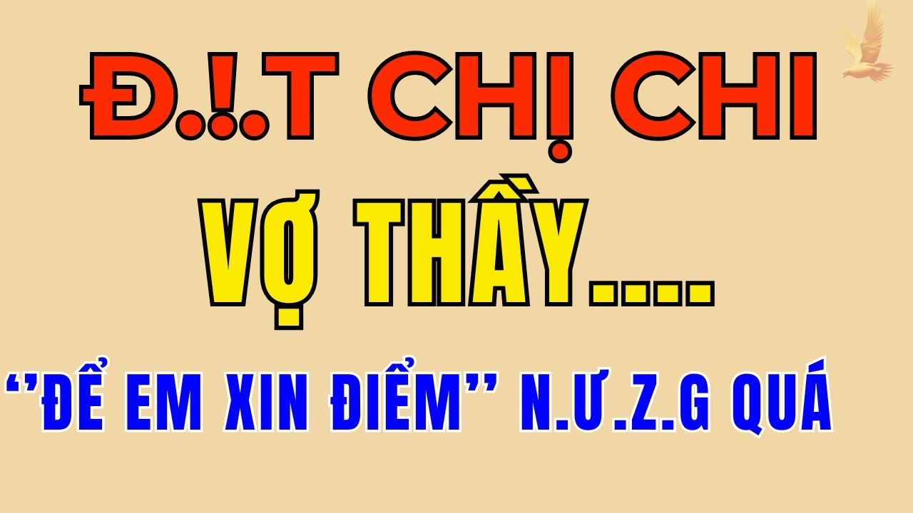 D.Ụ.C V.Ọ.N.G - ĐÊM MƯA ĐỊNH MỆNH, TÔI NGÃ VÀO VÒNG TAY VỢ THẦY