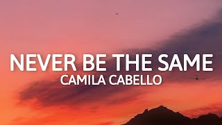 Camila Cabello - Never Be The Same (Lyrics) TikTok Ver/Speed Up
