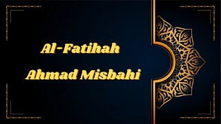 Bacaan Al Quran Merdu Al Fatihah [Ahmad Misbahi]