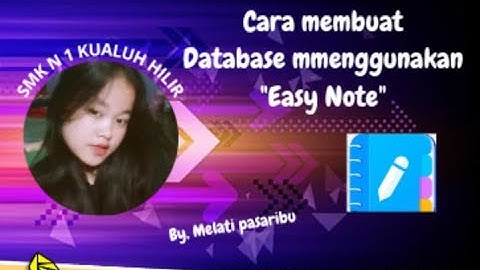 CARA MEMBUAT APLIKASI DATABASE DENGAN MENGGUNAKAN APLIKASI EASY NOTE BY.MELATI BR.PASSARIBU LABURA