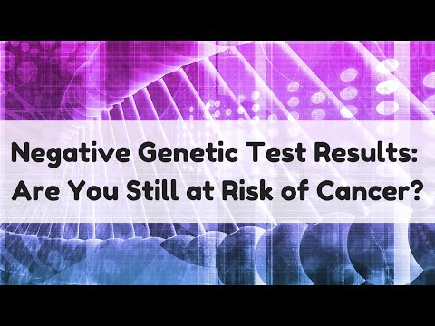 Negative Genetic Test Results: Are You Still At Risk Of Cancer?