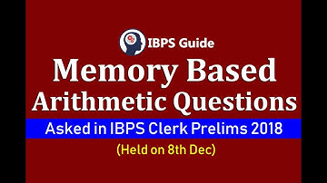 Memory Based Arithmetic Questions Asked in IBPS Clerk Pre 2018 Held on 8th Dec