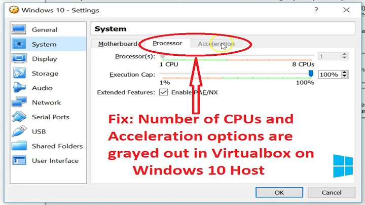 Fix : "number of CPUs and acceleration options are grayed out"  in Virtualbox on Windows 10 Host?