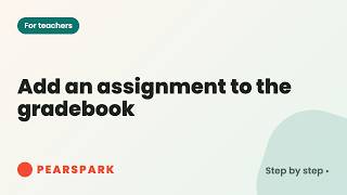 Details How to add an assignment to the gradebook | Pearspark how-to Update