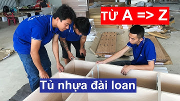 Tủ nhựa Đài Loan | Tủ nhựa Đài Loan làm như thế nào | Cách làm từ A-Z