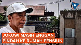 Blak-blakan, Jokowi Tak Mau Pindah ke Rumah Pensiun, Lalu?