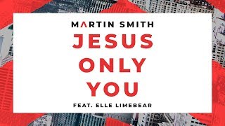 Jesus Only You (Live) [Official Lyric Video] ft. Elle Limebear — Martin Smith chords
