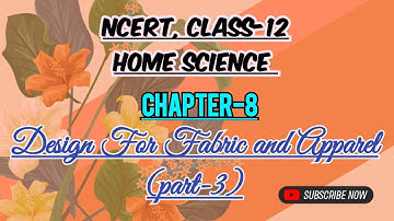 Design for Fabric and Apparel (Part-3) , NCERT, CLASS-12, Home science