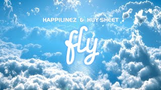 Happilinez, Huy Sheet - Fly (Lyric Video)