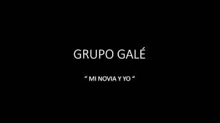 GRUPO GALÉ - MI NOVIA Y YO chords