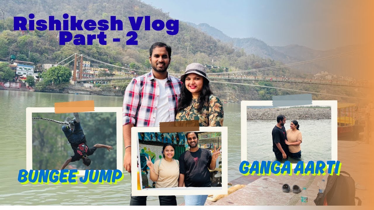 Rishikesh Vlog Part 2 | India’s Highest Bungee Jump, Giant Swing Divine Ganga Aarti at Triveni Ghat