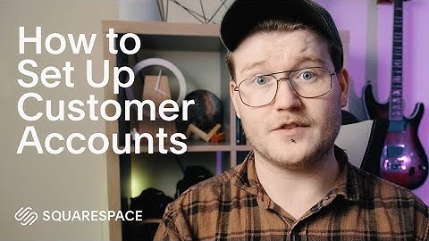 How To Set Up Customer Accounts On Your Site