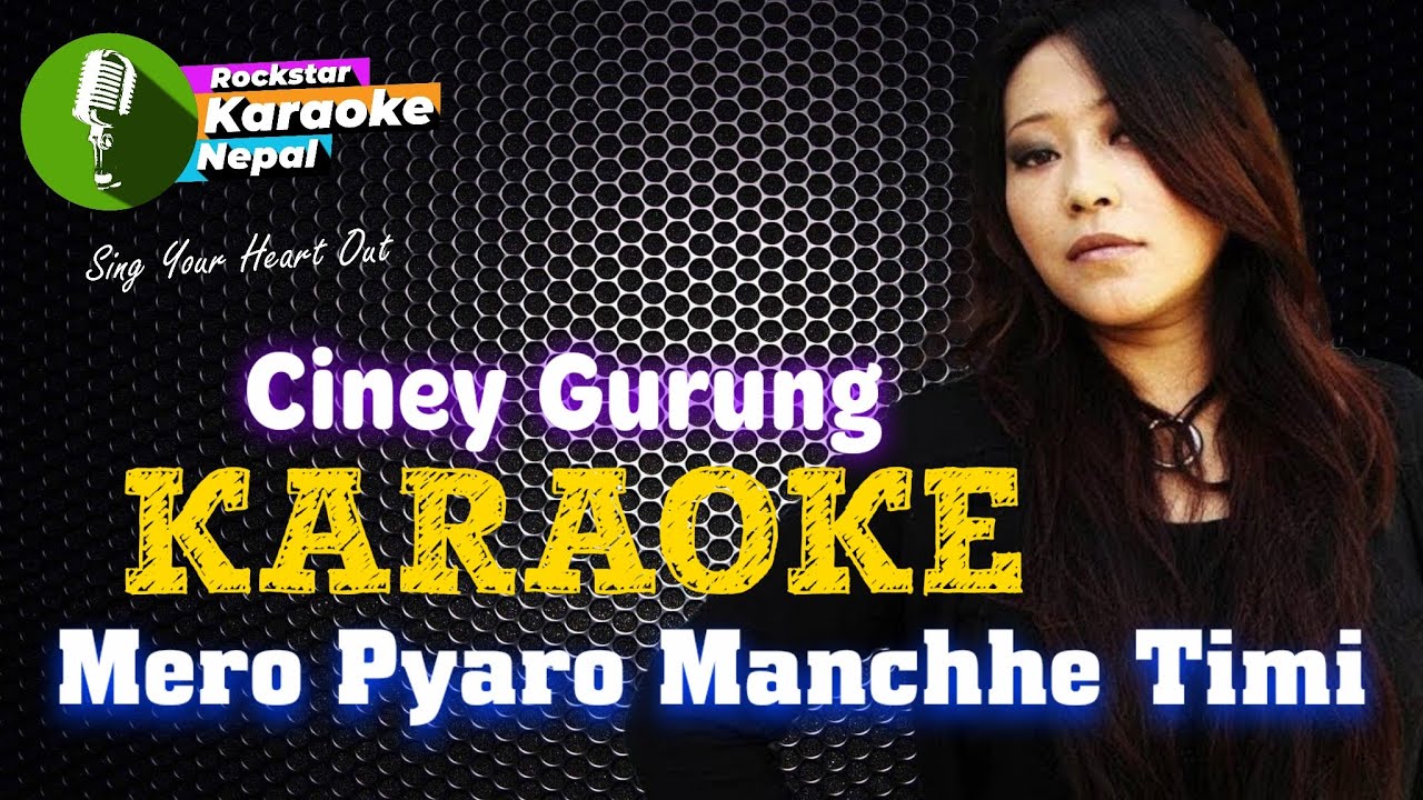 Pyaro Marho Mero Pyaro Manchhe Karaoke With Lyrics Ciney Gurung - YouTube