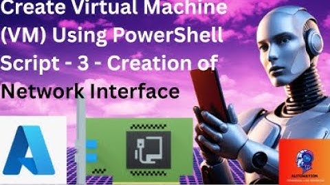 Create Virtual Machine (VM) Using PowerShell Script - 3 - Creation of Network Interface