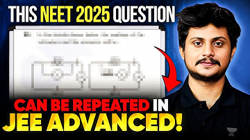 This NEET 2025 Question is Potentially Expected in JEE Advanced 🔥