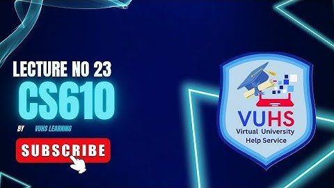 Cs610 Lecture 23 | Cs610 short lectures 23 by Vuhslearning| cs610 Final term preparation