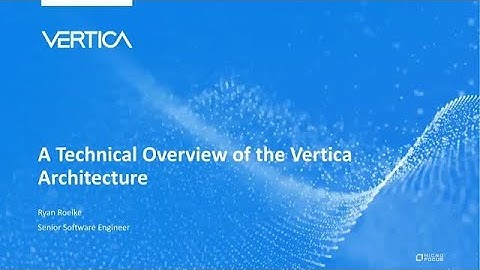A Technical Overview of Vertica Architecture