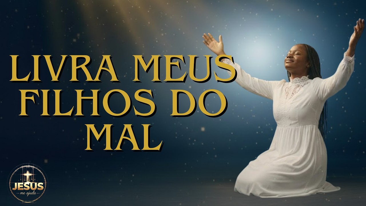 Livra Meus Filhos do Mal | Hinos Evangélicos | Louvor 2026