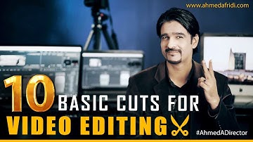 Basic Video Editing cuts - Ahmed Afridi