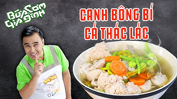 Canh Bông Bí Cá Thác Lác - Công thức của MC Quyền Linh | Bữa Cơm Gia Đình