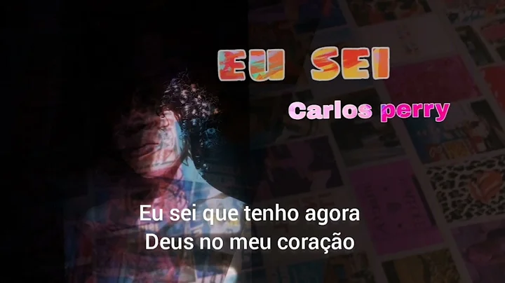 Carlos Perry  -  Eu sei (visualizer)