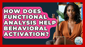 How Does Functional Analysis Help Behavioral Activation? - CBT Toolkit