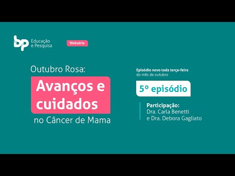 Ep. 5: Cuidado Multidisciplinar no Tratamento do Câncer de Mama | Websérie Outubro Rosa