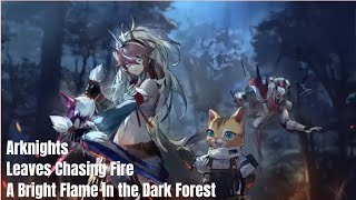 Arknights | Leaves Chasing Fire | (Story 6) A Bright Flame in the Dark Forest CF-ST-2