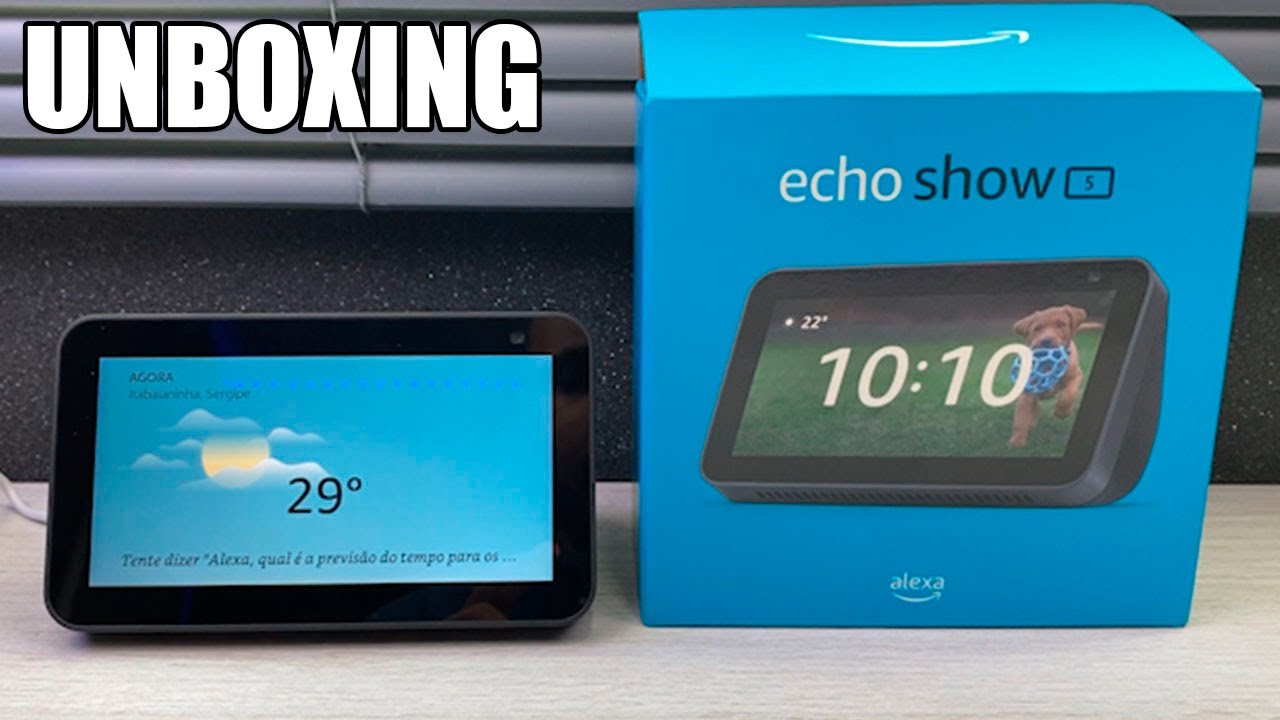 ECHO SHOW 5 - 2ª geração / Unboxing e Primeiras Impressões - YouTube