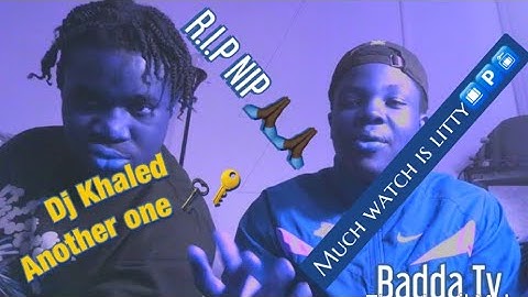 DJ Khaled -Higher Ft NIPSEY Hussle,John Legend-Reaction