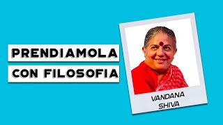 Prendiamola con Filosofia International - Vandana Shiva