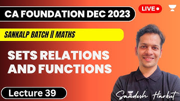 Lecture 39 | Sets Relations and Functions | CA Foundation June 2023 | Sandesh Harkut