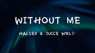 Halsey - Without Me ( Lyrics ) ft. Juice WRLD