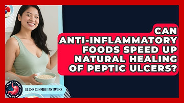 Can Anti-Inflammatory Foods Speed Up Natural Healing of Peptic Ulcers? | Ulcer Support Network News