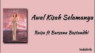 Awal Kisah Selamanya - Raisa & Barsena Bestandhi | Lirik Lagu