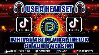 DJ DZHIVAN ABTOP VIRAL TIKTOK ' 8D AUDIO VERSION ' DPF REMIX