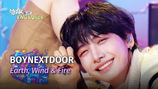 BOYNEXTDOOR (보넥도) - Earth, Wind & Fire [ENG Lyrics] | KBS WORLD TV 240426