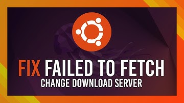 Fix Failed to Fetch | Change Ubuntu Download/Apt-Get Server