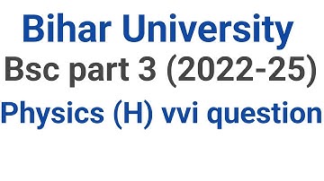 Bsc part 3 physics honours important question Bihar University session 2022-25 ||  #physics #guess